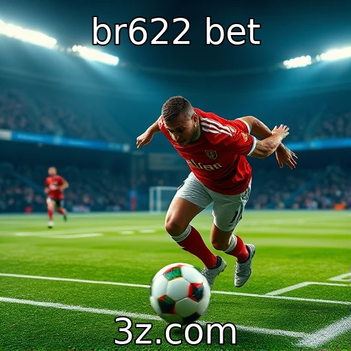 br622 bet Descubra os segredos das apostas esportivas em 2025